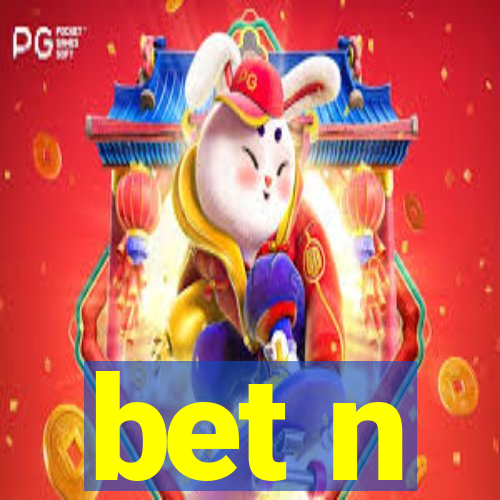 bet n