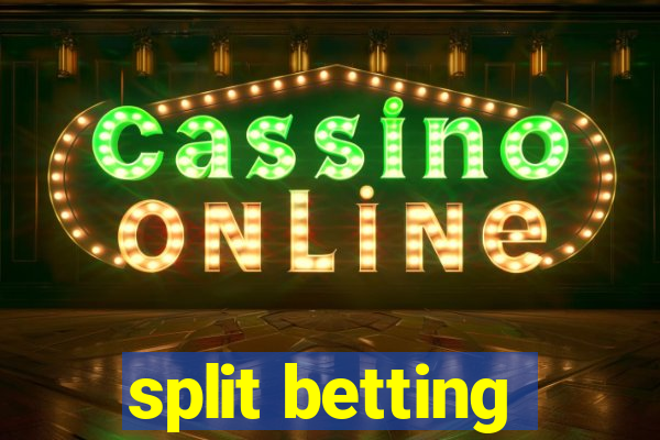 split betting