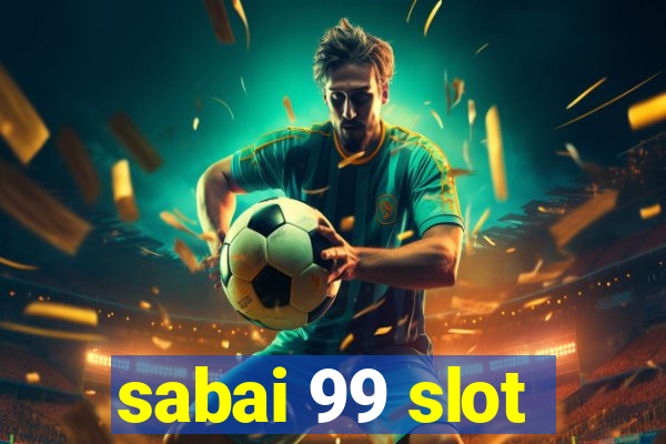 sabai 99 slot