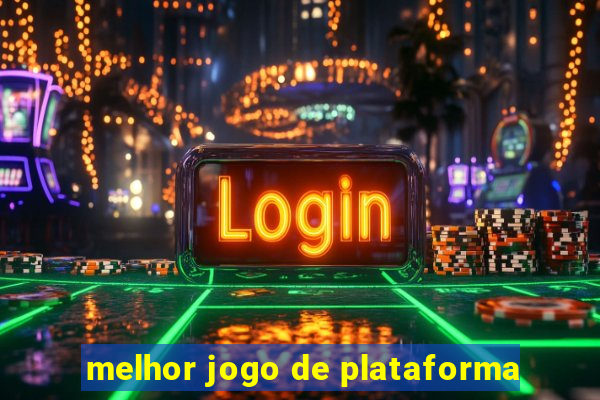 melhor jogo de plataforma