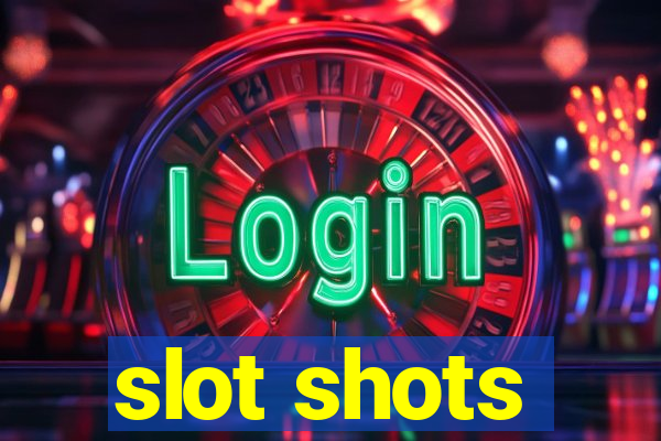 slot shots