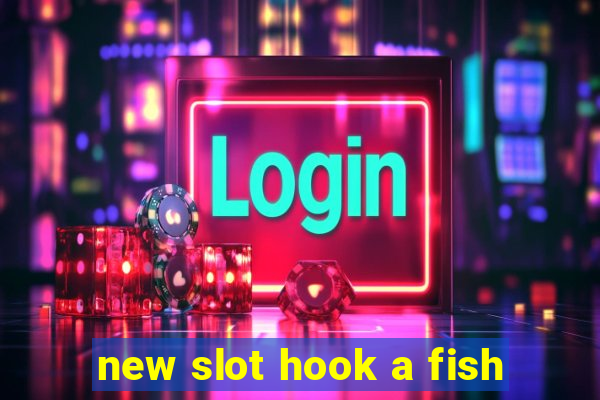 new slot hook a fish