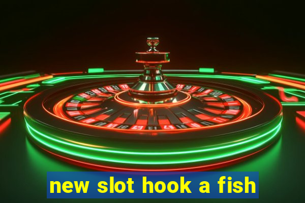 new slot hook a fish