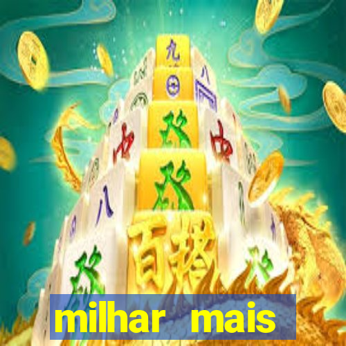 milhar mais atrasada na federal