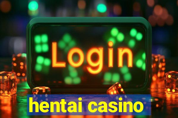 hentai casino