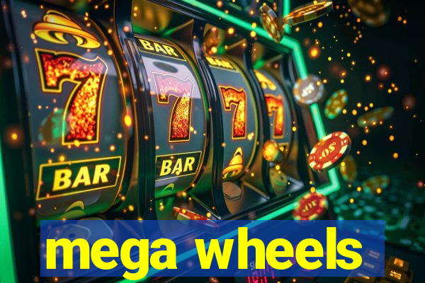 mega wheels