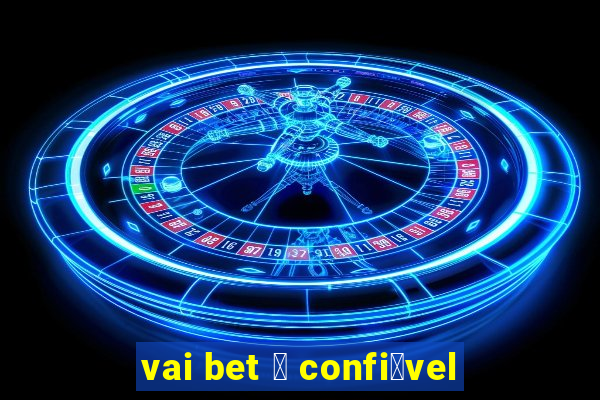 vai bet 茅 confi谩vel