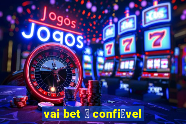 vai bet 茅 confi谩vel