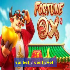 vai bet 茅 confi谩vel