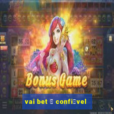 vai bet 茅 confi谩vel