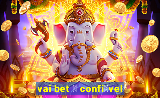 vai bet 茅 confi谩vel