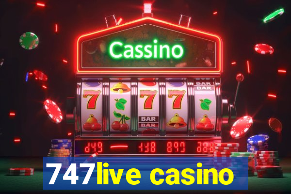 747live casino