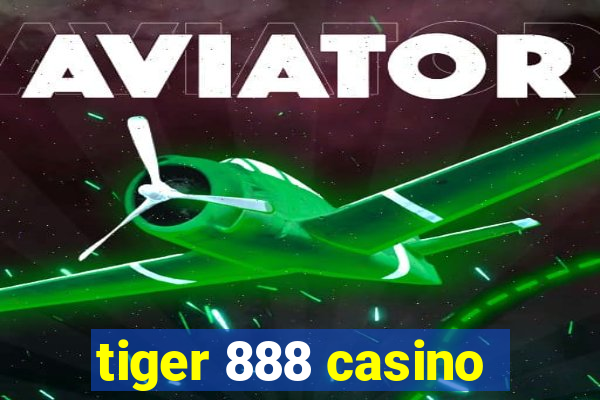 tiger 888 casino