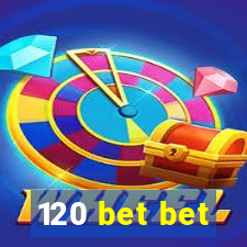 120 bet bet