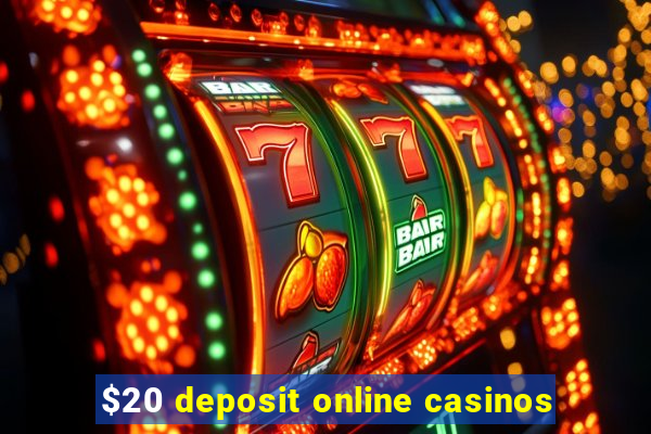 $20 deposit online casinos