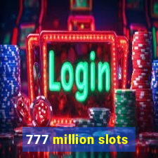 777 million slots