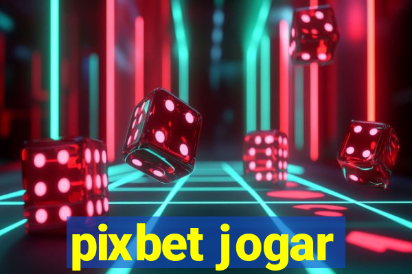 pixbet jogar