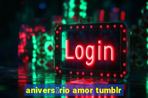 anivers谩rio amor tumblr