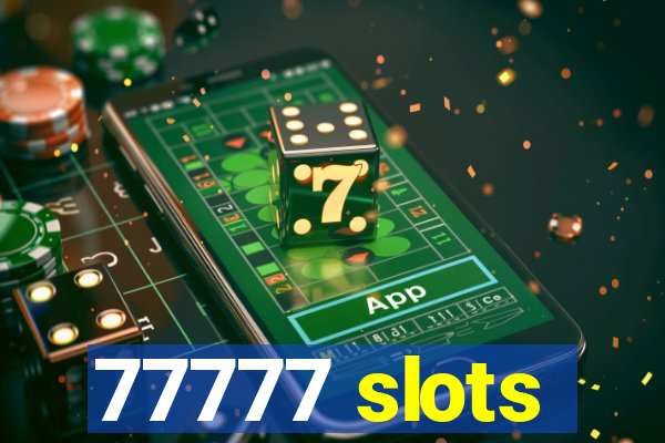 77777 slots