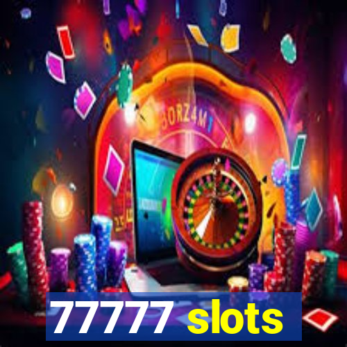 77777 slots