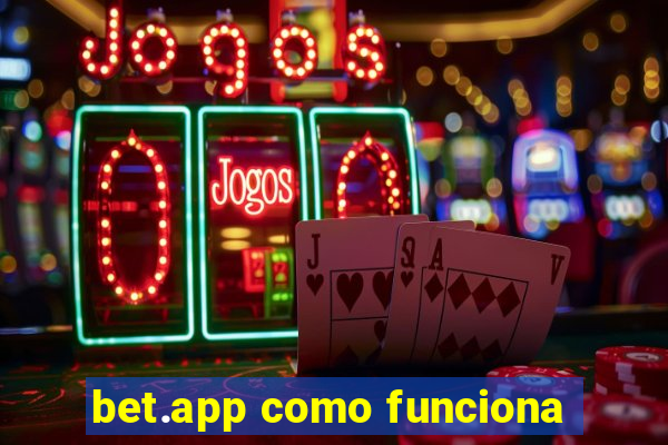 bet.app como funciona