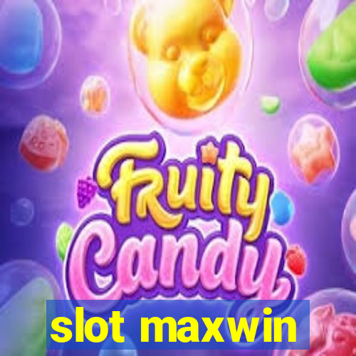 slot maxwin