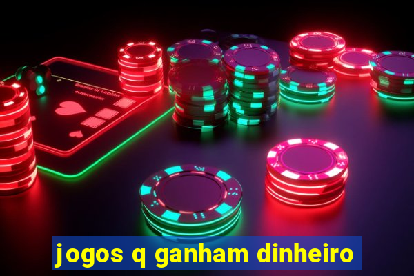 jogos q ganham dinheiro