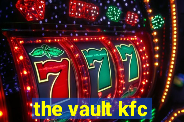 the vault kfc