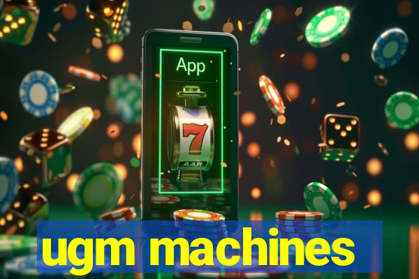 ugm machines