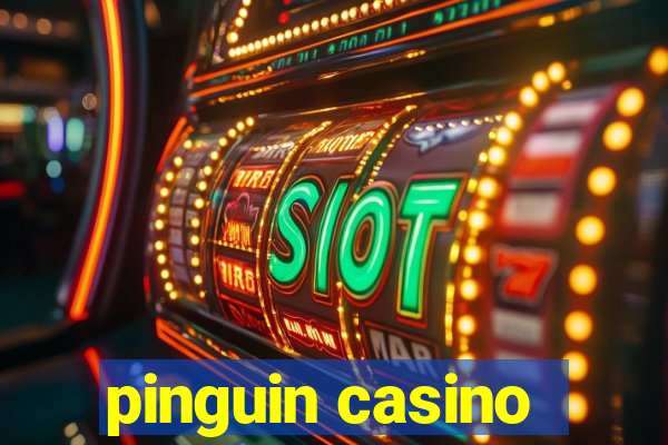 pinguin casino