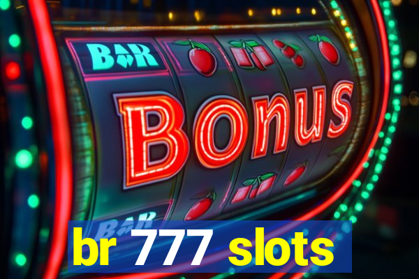 br 777 slots