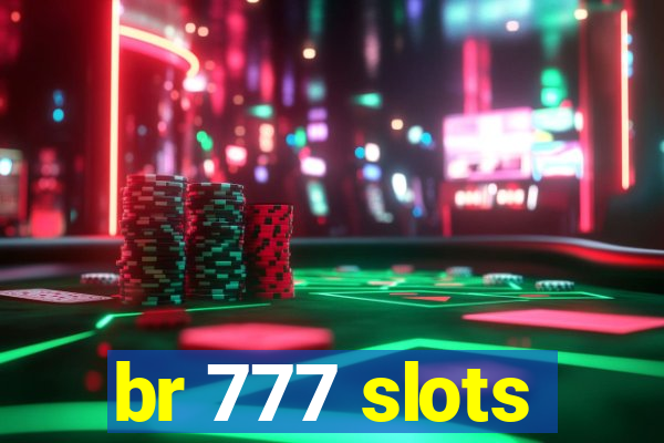 br 777 slots