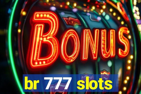 br 777 slots