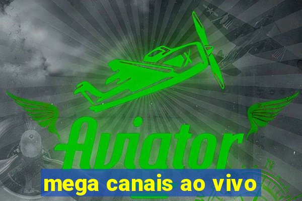 mega canais ao vivo