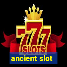 ancient slot