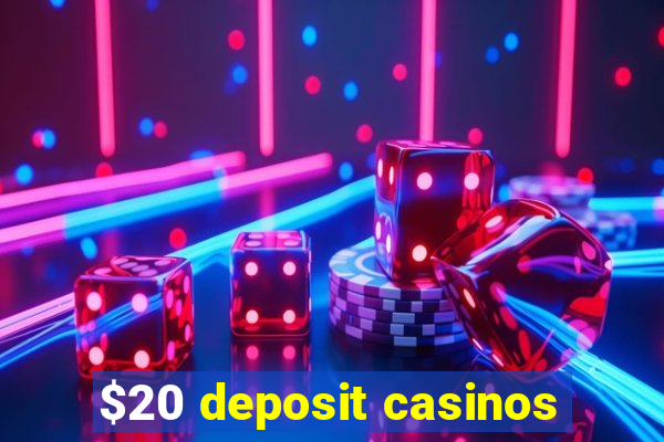 $20 deposit casinos