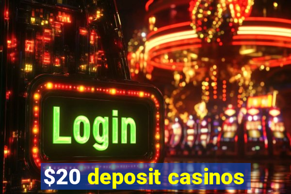 $20 deposit casinos