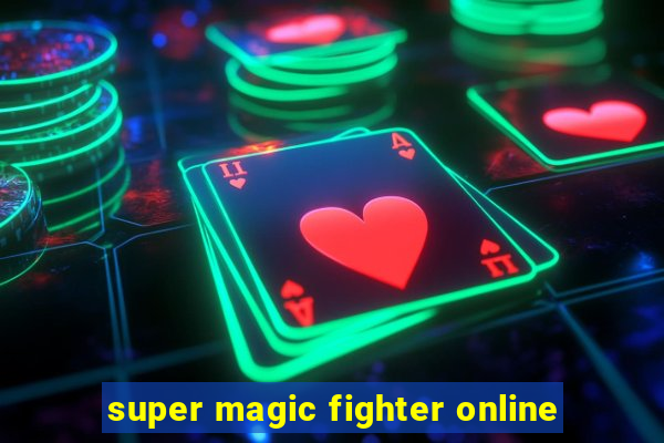 super magic fighter online