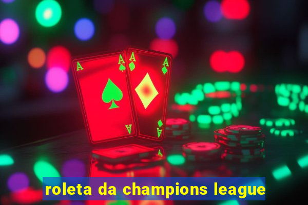 roleta da champions league