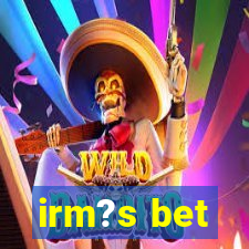 irm?s bet