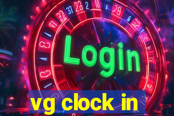 vg clock in