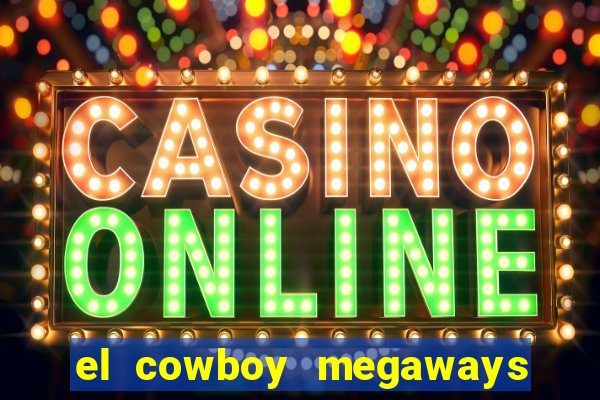 el cowboy megaways slot online