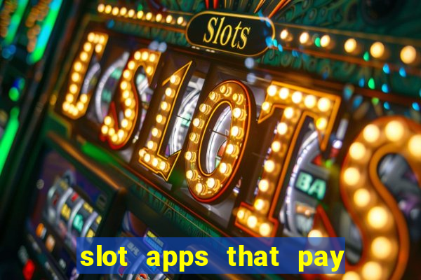 slot apps that pay real money