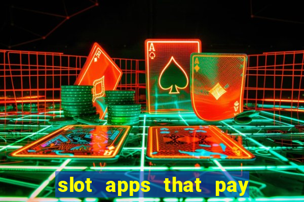 slot apps that pay real money