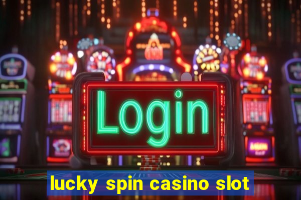 lucky spin casino slot