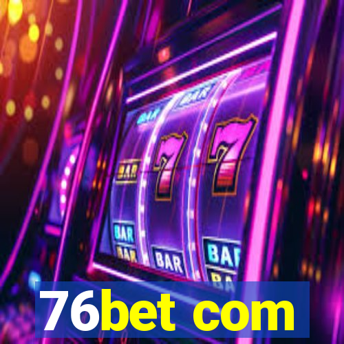 76bet com