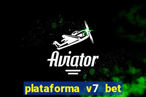 plataforma v7 bet é confiável