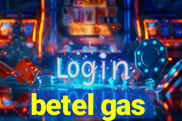 betel gas