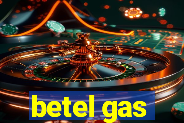 betel gas