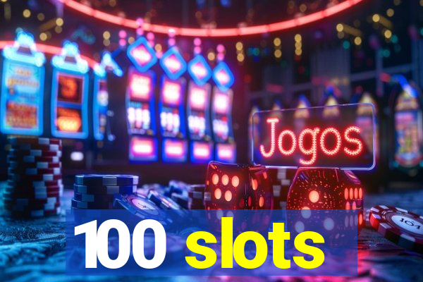 100 slots